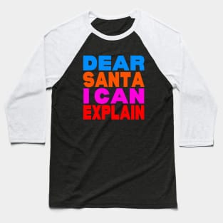 Dear Santa I can explain Baseball T-Shirt